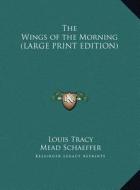 The Wings of the Morning di Louis Tracy edito da Kessinger Publishing