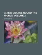 A New Voyage Round The World Volume 2 di Daniel Defoe edito da Rarebooksclub.com