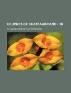 Oeuvres De Chateaubriand 18 di Fran Chateaubriand edito da General Books