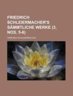 Friedrich Schleiermacher's Sammtliche Werke (3, Nos. 5-6) di Friedrich Schleiermacher edito da General Books Llc