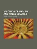 Visitation of England and Wales Volume 9 di Joseph Jackson Howard edito da Rarebooksclub.com