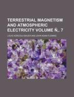 Terrestrial Magnetism and Atmospheric Electricity Volume N . 7 di Louis Agricola Bauer edito da Rarebooksclub.com