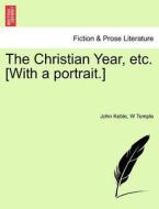 The Christian Year, etc. [With a portrait.] New Edition di John Keble, W Temple edito da British Library, Historical Print Editions