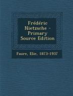 Frederic Nietzsche - Primary Source Edition di Elie Faure edito da Nabu Press