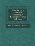 Elementary Chemical Microscopy - Primary Source Edition di Emile Monnin Chamot edito da Nabu Press