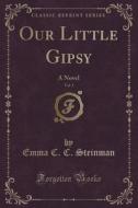 Our Little Gipsy, Vol. 3 di Emma C C Steinman edito da Forgotten Books