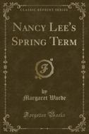 Nancy Lee's Spring Term (classic Reprint) di Margaret Warde edito da Forgotten Books