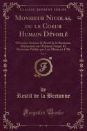 Monsieur Nicolas, Ou Le Coeur Humain Devoile, Vol. 7 di Restif De La Bretonne edito da Forgotten Books