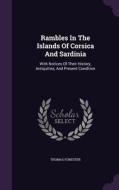 Rambles In The Islands Of Corsica And Sardinia di Thomas Forester edito da Palala Press