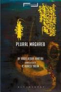 Plural Maghreb di Abdelkebir Khatibi edito da Bloomsbury Publishing PLC