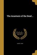 ANASTASIS OF THE DEAD di Jason Lewis edito da WENTWORTH PR