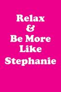 Relax & Be More Like Stephanie Affirmations Workbook Positive Affirmations Workbook Includes di Affirmations World edito da Positive Life