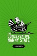 The Conservative Nanny State di Dean Baker edito da Lulu.com
