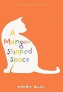 A Mango-Shaped Space di Wendy Mass edito da TURTLEBACK BOOKS