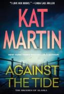 Against the Tide di Kat Martin edito da ZEBRA BOOKS