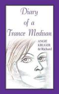 Diary of a Trance Medium di Angie Kruger, Richard III Golden, Richard edito da AuthorHouse UK