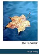 The Tin Soldier di Temple Bailey edito da BiblioLife