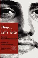 Mom...Let's Talk di Robert Schaeberle, Jeanne Schaeberle edito da Lulu.com