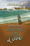 Waiting on Love di Tracie Peterson edito da THORNDIKE PR