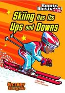 Skiing Has Its Ups and Downs di Scott Nickel edito da STONE ARCH BOOKS