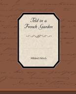 Told in a French Garden di Mildred Aldrich edito da Book Jungle
