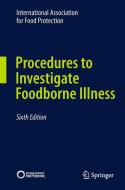Procedures to Investigate Foodborne Illness di International Association for Food Protection edito da Springer-Verlag GmbH