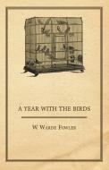 A Year with the Birds di W. Warde Fowler edito da Mac Donnell Press