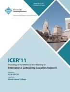 ICER 11 Proceedings of the ACM SIGCSE 2011 Workshop on International Computing Education Research di ICER Conference Committee edito da ACM
