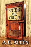 Enter Me Vol. Ii di A E Allen edito da America Star Books