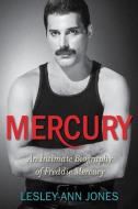 Mercury: An Intimate Biography of Freddie Mercury di Lesley-Ann Jones edito da TOUCHSTONE PR