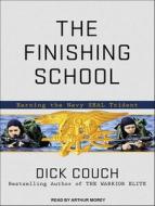 The Finishing School: Earning the Navy Seal Trident di Dick Couch edito da Tantor Audio