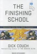 The Finishing School: Earning the Navy Seal Trident di Dick Couch edito da Tantor Media Inc