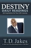 Destiny Daily Readings: Inspirations for Your Life's Journey di T. D. Jakes edito da FAITHWORDS