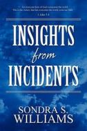 Insights From Incidents di Sondra S Williams edito da America Star Books