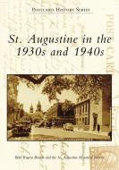 St. Augustine in the 1930s and 1940s di Beth Rogero Bowen, The St Augustine Historical Society edito da ARCADIA PUB (SC)
