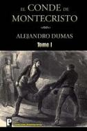 El Conde de Montecristo (Tomo I) di Alejandro Dumas edito da Createspace