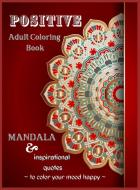 Positive Adult Coloring Book, Mandala & Inspirational Quotes to Color Your Mood Happy di Keegan Thompson edito da Keegan Thompson