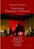 Concerti per Pianoforte e Orchestra di Giovanni D'Agostino edito da Lulu.com