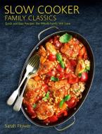 Slow Cooker Family Classics di Sarah Flower edito da Little, Brown Book Group