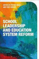 School Leadership and Education System Reform di Peter Earley edito da Bloomsbury Publishing PLC