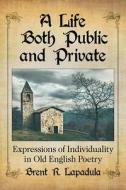 A Life Both Public and Private di Brent R. Lapadula edito da McFarland