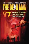 The Dead Man, Volume 7: Crucible of Fire, the Dark Need, the Rising Dead di Mel Odom, Stant Litore, Stella Green edito da 47 NORTH
