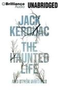 The Haunted Life: And Other Writings di Jack Kerouac edito da Brilliance Audio