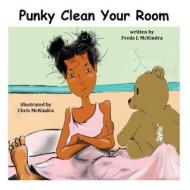 Punky Clean Your Room di Freda McKindra edito da Createspace