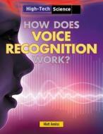 How Does Voice Recognition Work? di Matt Anniss edito da Gareth Stevens Publishing