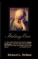 Itching Ears: A Return to Scriptural Truth di Richard L. McBain edito da Createspace