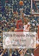 NBA Photo Book: Film Days di Matt Zeigler edito da Createspace