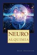 Neuro-Alquimia di Sean Anderson edito da Createspace