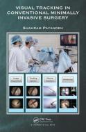 Visual Tracking in Conventional Minimally Invasive Surgery di Shahram Payandeh edito da Taylor & Francis Inc