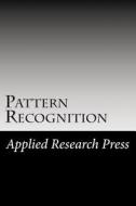 Pattern Recognition di Applied Research Press edito da Createspace